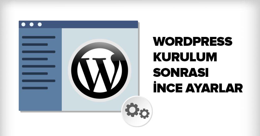 wordpress-kurulum-sonrasi-yapilmasi-gereken-ayarlar
